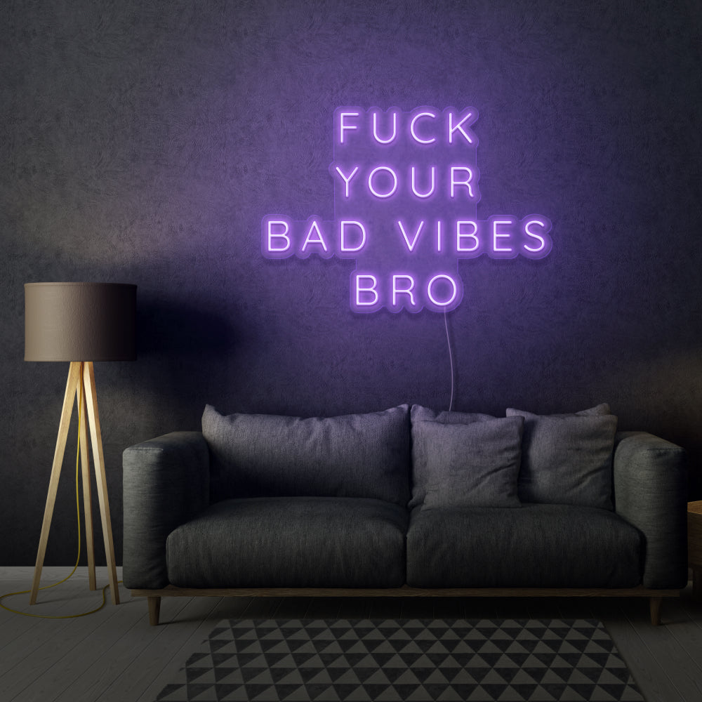 Fuck Your Bad Bro Neon Sign – ⚡ Neon Signature™