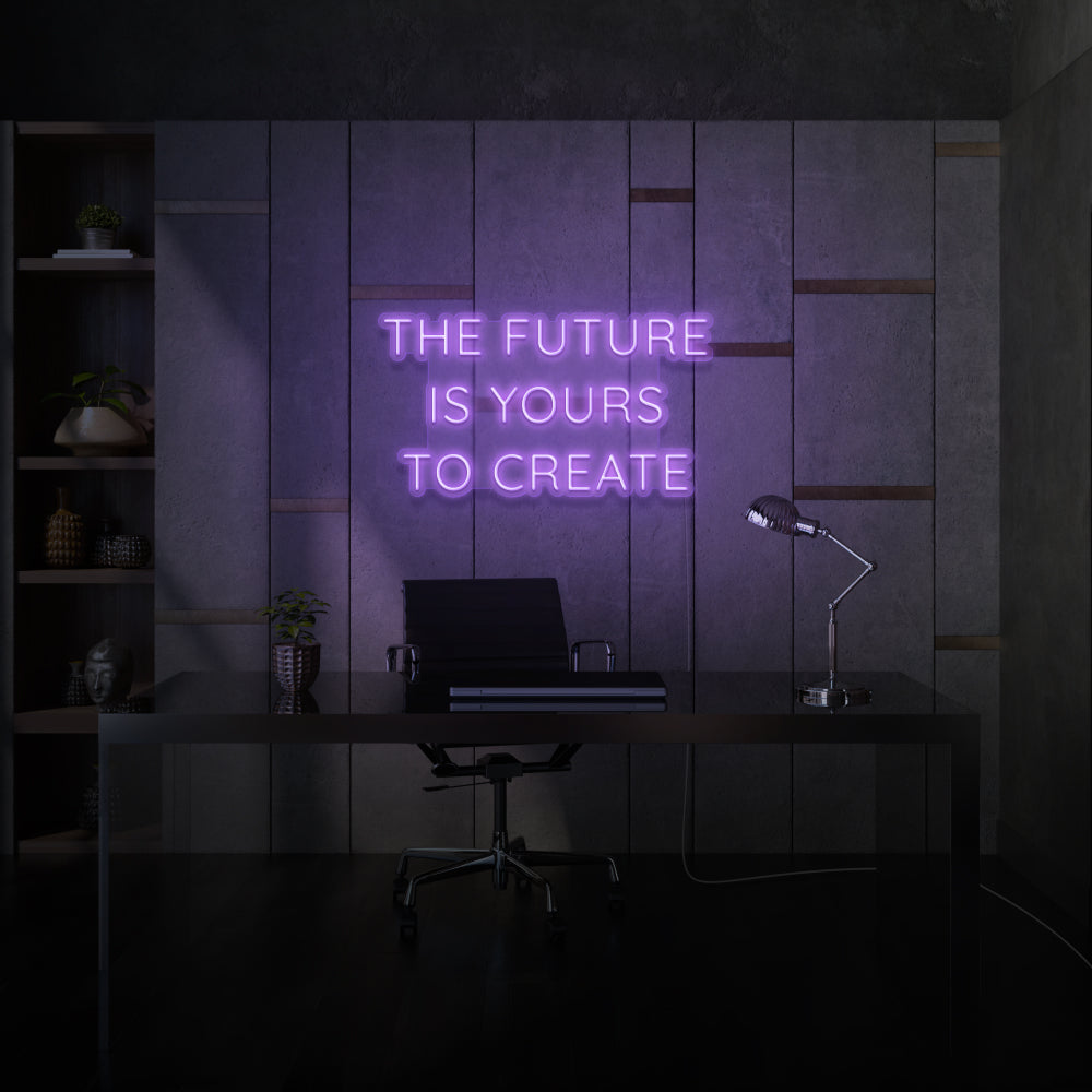 The Future Is Yours To Create Neon LED Sign