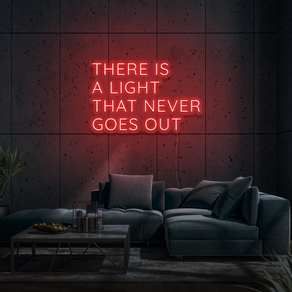 There Is A Light That Never Goes Out LED Neon Sign