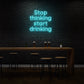 Stop Thinking Start Drinking LED Neon Sign