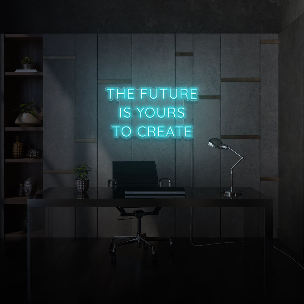 The Future Is Yours To Create Neon LED Sign