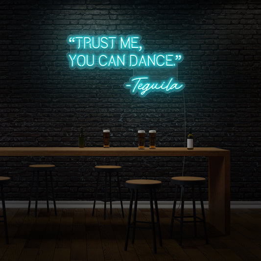 “Trust Me, You Can Dance” -Tequila Neon Sign For Bar
