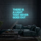 There Is A Light That Never Goes Out LED Neon Sign