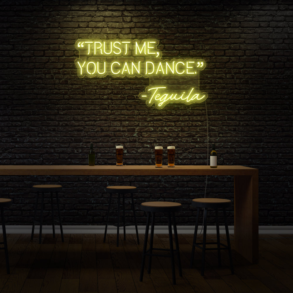 “Trust Me, You Can Dance” -Tequila Neon Sign For Bar