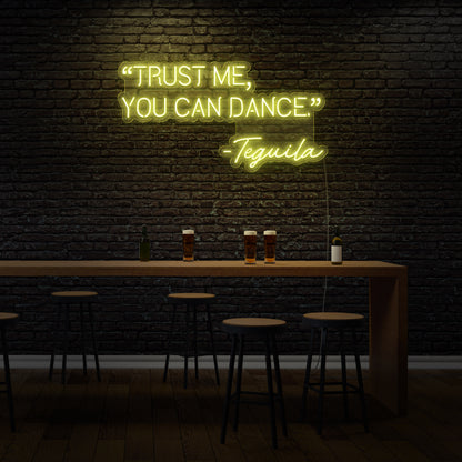“Trust Me, You Can Dance” -Tequila Neon Sign For Bar