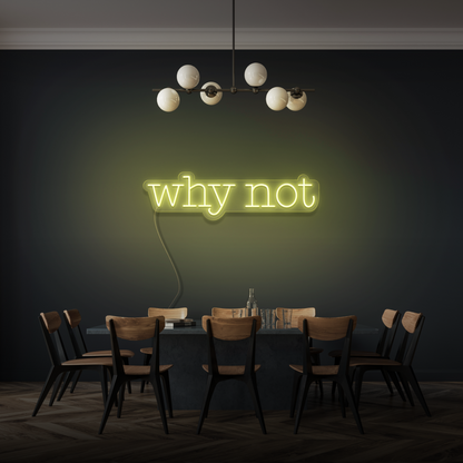 Why Not LED Neon Sign
