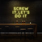 Screw it, let's do it LED Neon Sign