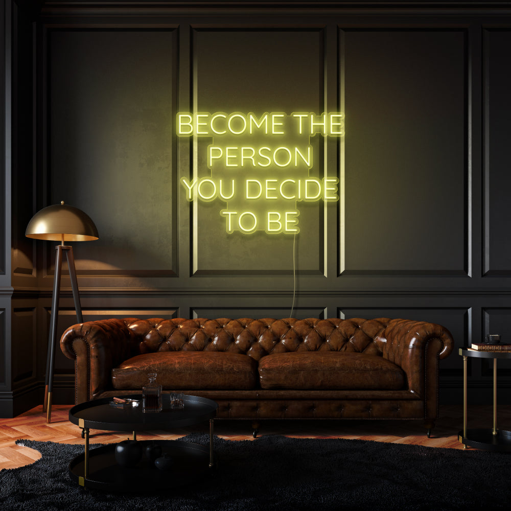 Become The Person You Decide To Be LED Neon Sign